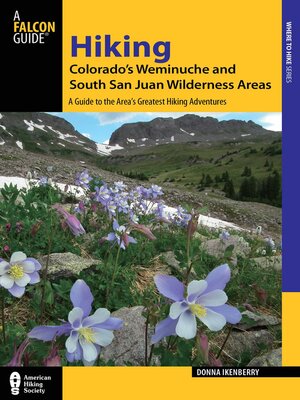 cover image of Hiking Colorado's Weminuche and South San Juan Wilderness Areas